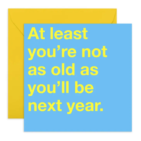 At Least You're Not as Old Card/ CC701