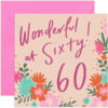 Wonderful at Sixty Floral Card