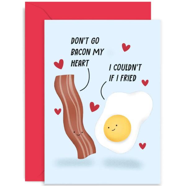 Don't Go Bacon My Heart Card