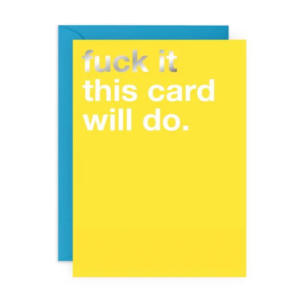 FUCK IT THIS CARD WILL DO
