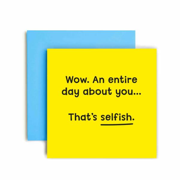 Entire Day about you! - Happy Birthday Card