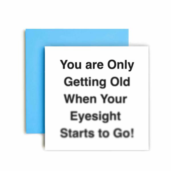 Getting Older, Losing Eyesight Birthday Card