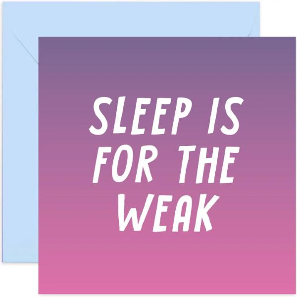 Sleep is for the Weak Card