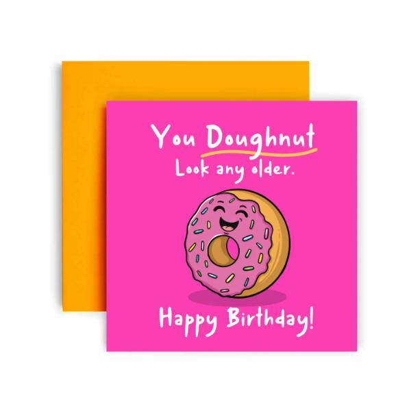 You Doughnut Look OlderÂ Birthday Card