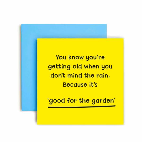You Know You're Older Garden Rain Birthday Card