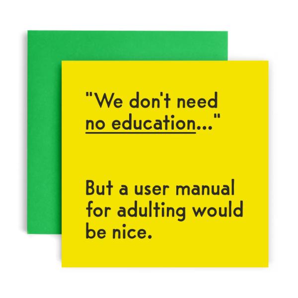 We Don't Need No Education Birthday Card