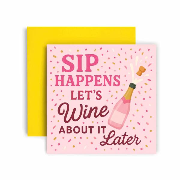 Sip Happens, Wine Later Funny Birthday Celebration Card