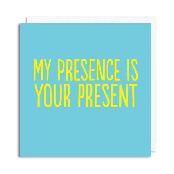 My Presence Your Present Everyday Card BF0266
