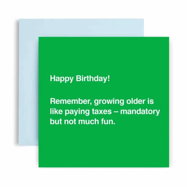 Happy Birthday Is Like Paying Taxes Birthday Card
